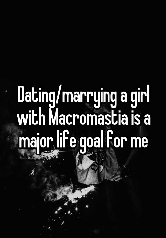 Macromastia Dating
